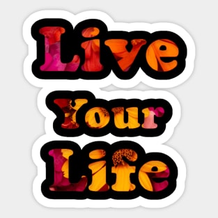 Live Your Life - Floral Style Sticker